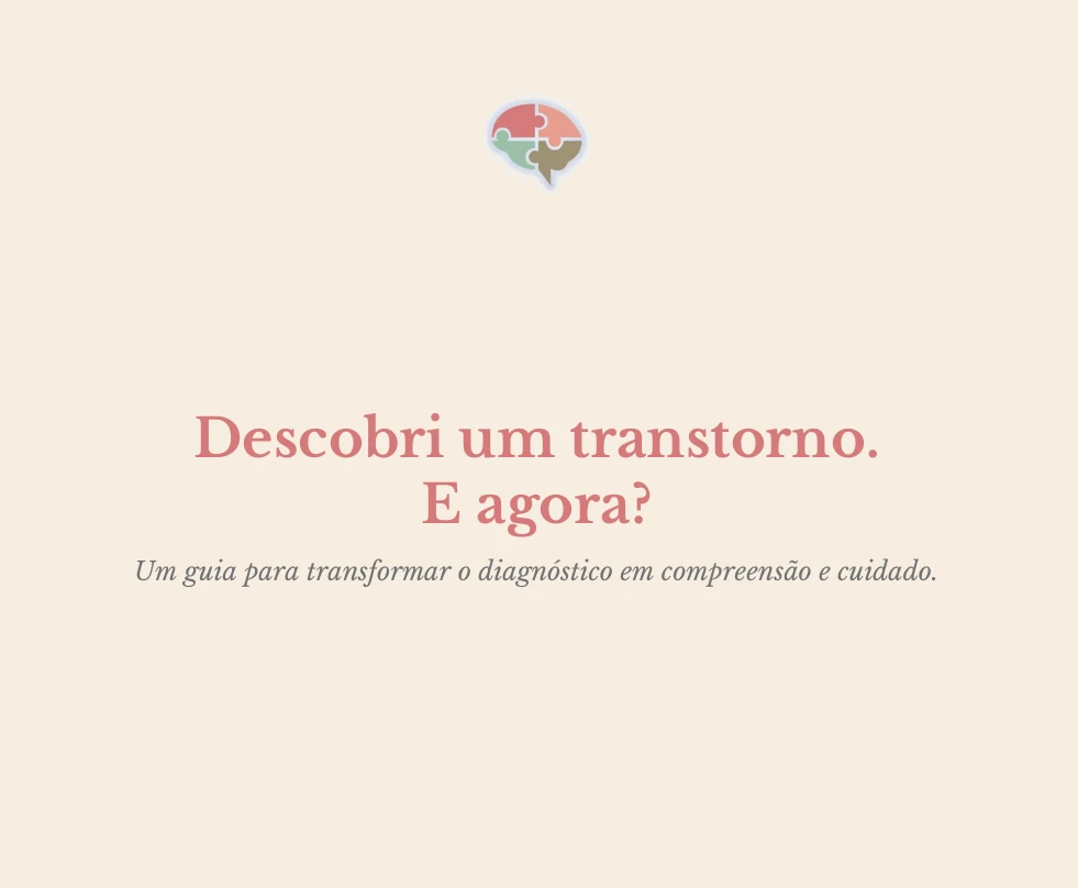 Capa do e-book Descobri um transtorno. E agora? Um guia para transformar o diagnóstico em compreensão e cuidado